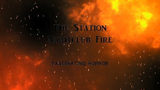 The Station Nightclub Fire  A Short Documentary  Fascinating Horror [upl. by Heid658]