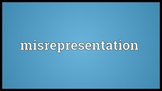 Misrepresentation Meaning [upl. by Roxie]